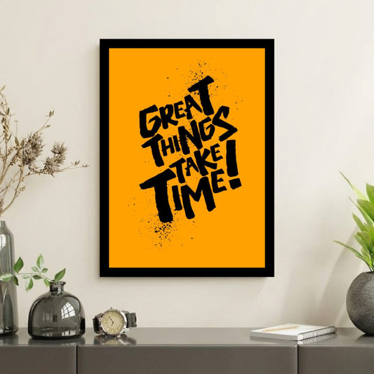Great Things Take Time motivational wall art print in black frame hung on wall